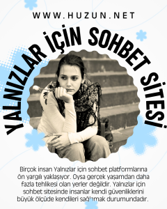 Yalnızlar için Sohbet Sitesi Güvenli Bir Ortamdır  